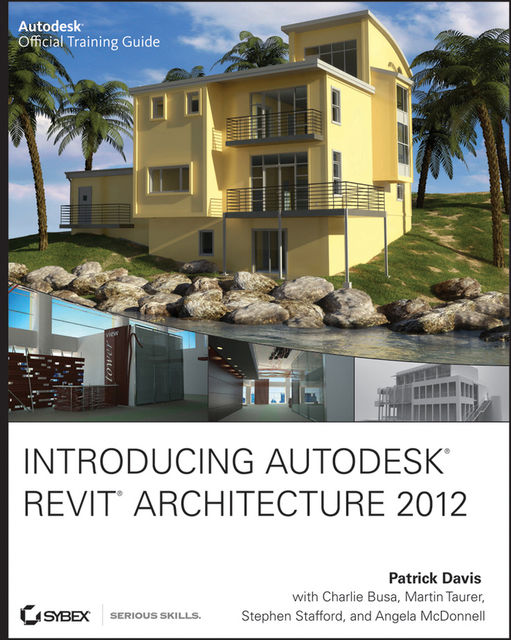 Introducing Autodesk Revit Architecture 2012, Patrick Davis