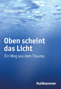 Oben scheint das Licht, Wolfgang Klietz