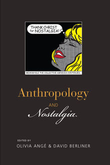 Anthropology and Nostalgia, David Berliner, Olivia Angé