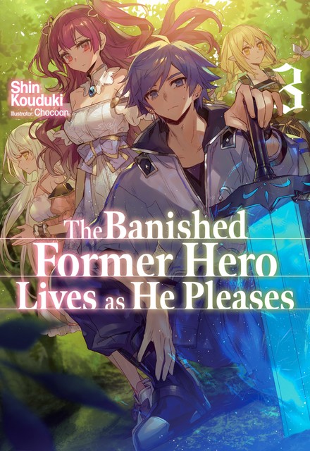 The Banished Former Hero Lives as He Pleases: Volume 3, Shin Kouduki