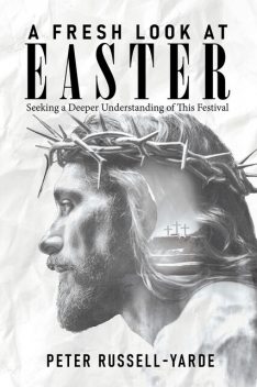 A Fresh Look at Easter, Peter Russell-Yarde