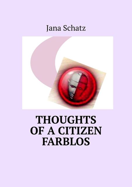 Thoughts of a citizen Farblos, Jana Schatz