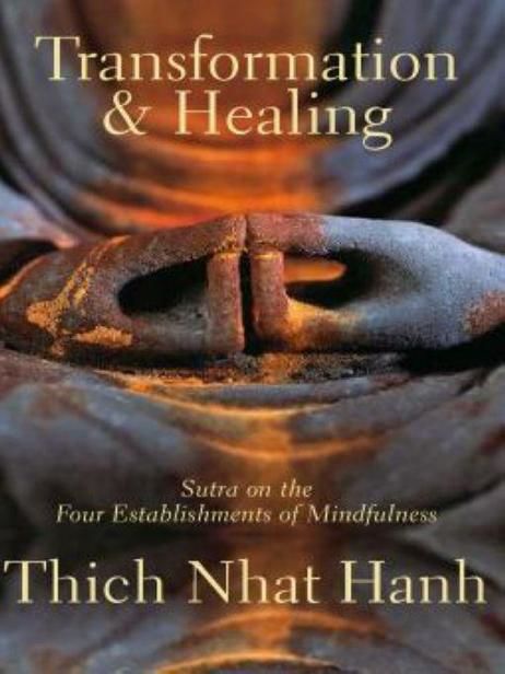 Transformation and Healing: Sutra on the Four Establishments of Mindfulness, Thich Nhat Hanh