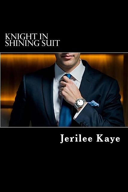 Knight in Shining Suit: Get Up. Get Even. Get a better man, Jerilee Kaye