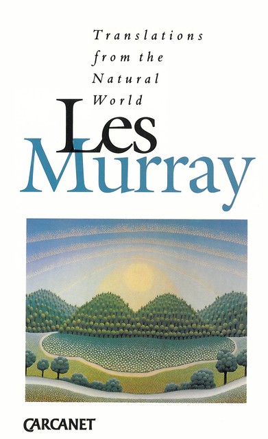 Translations from the Natural World, Les Murray