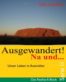 Ausgewandert! Na und … (Serie II), Lea Ludwig