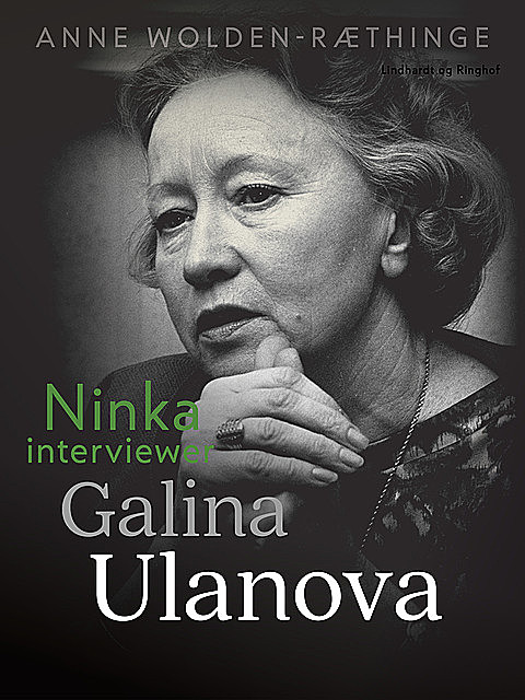 Ninka interviewer Galina Ulanova, Anne Wolden-Ræthinge