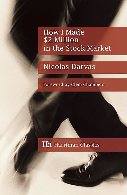 How I Made $2 Million in the Stock Market, Nicolas Darvas