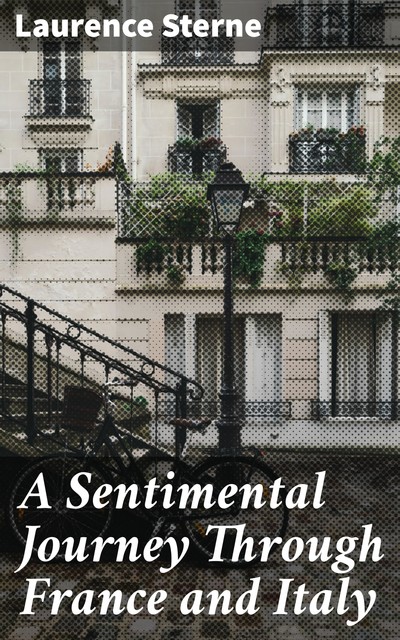 A Sentimental Journey Through France and Italy, Laurence Sterne