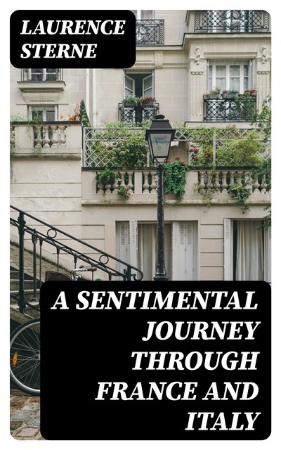 A Sentimental Journey Through France and Italy, Laurence Sterne