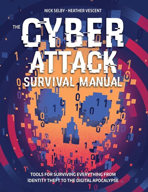 The Cyber Attack Survival Manual, Heather Vescent, Nick Selby