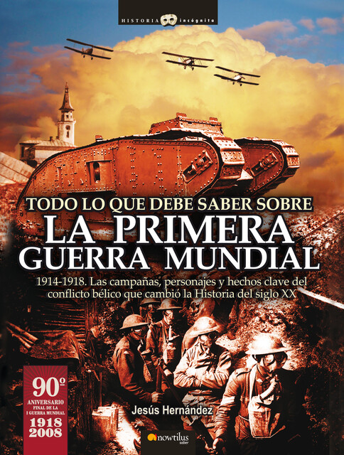 Todo lo que debe saber sobre la 1ª Guerra Mundial, Jesús Hernández Martínez