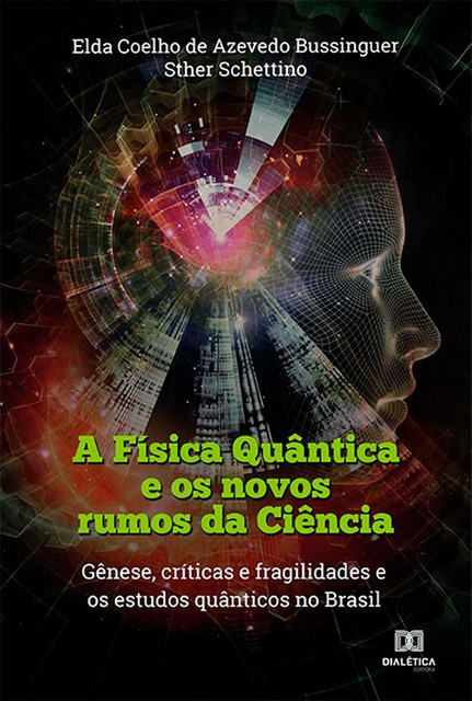 A Física Quântica e os novos rumos da Ciência, Sther Schettino, Elda Coelho de Azevedo Bussinguer