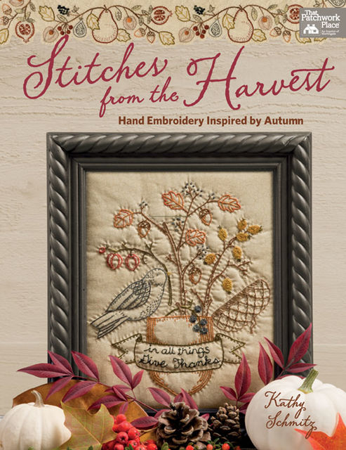 Stitches from the Harvest, Kathy Schmitz
