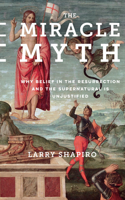 The Miracle Myth, Larry Shapiro