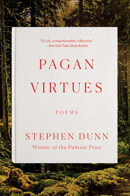 Pagan Virtues: Poems, Stephen Dunn