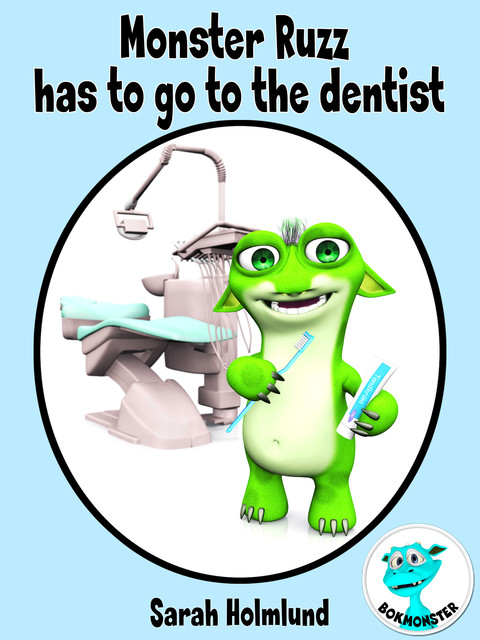 Monster Ruzz has to go to the dentist, Sarah Holmlund