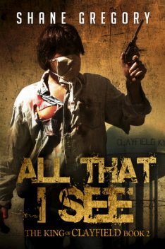 All That I See, Shane Gregory