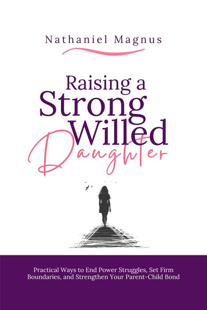 Raising a Strong Willed Daughter, Nathaniel Magnus