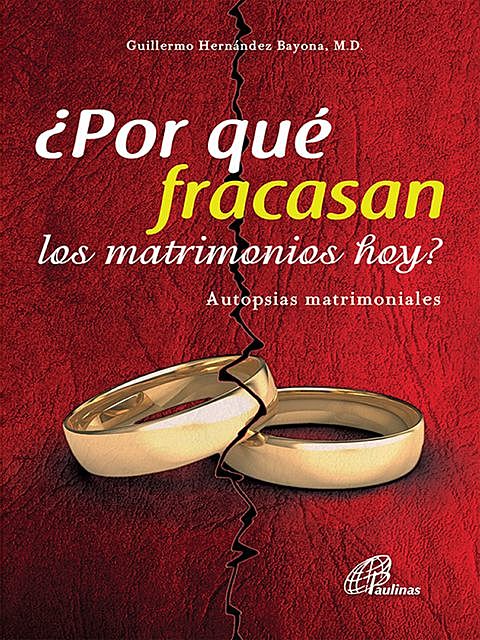 Por qué fracasan los matrimonios hoy, Guillermo Hernández Bayona M. D