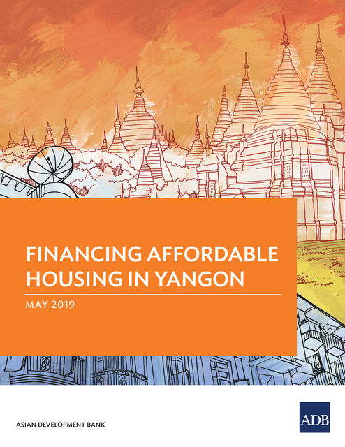 Financing Affordable Housing in Yangon, Asian Development Bank