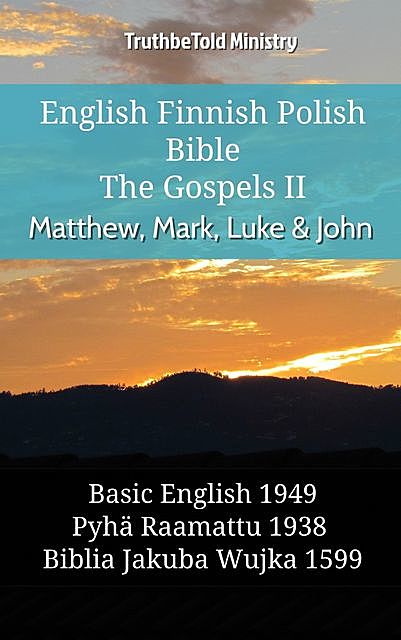 English Finnish Polish Bible – The Gospels – Matthew, Mark, Luke & John, Truthbetold Ministry
