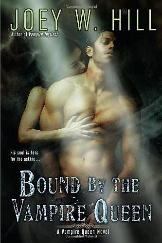 Bound by the Vampire Queen, Joey W.Hill