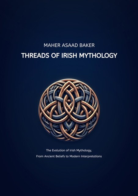 Threads of Irish Mythology, Maher Asaad Baker