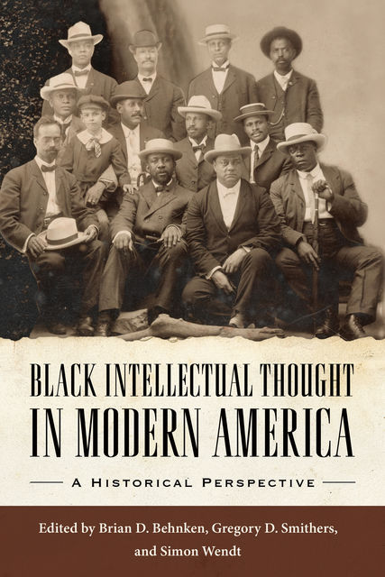 Black Intellectual Thought in Modern America, Gregory D.Smithers, Brian D. Behnken, Simon Wendt