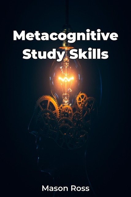 Metacognitive Study Skills, Mason Ross