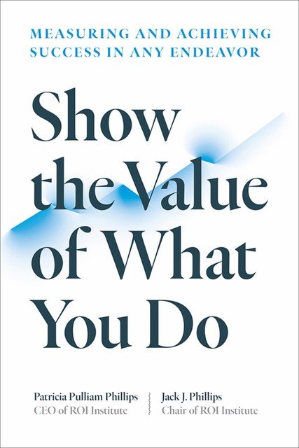 Show the Value of What You Do, Jack Phillips, Patricia Pulliam Phillips