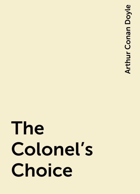 The Colonel's Choice, Arthur Conan Doyle