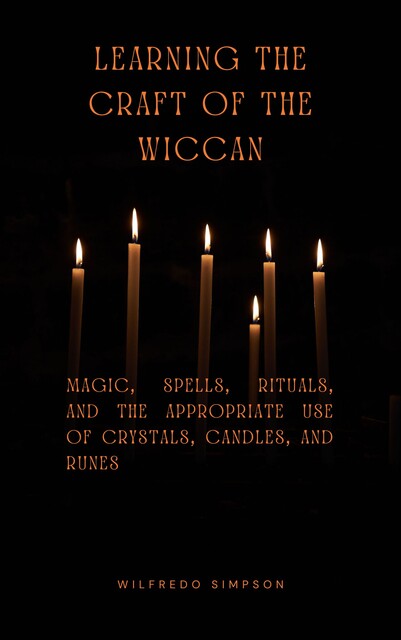 Learning the Craft of the Wiccan, Wilfredo Simpson