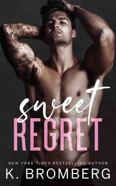 Sweet Regret: A second chance, single mom, rockstar romance, K. Bromberg