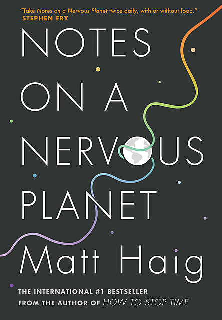 Notes on a Nervous Planet, Matt Haig