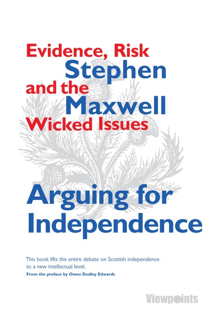 Arguing for Independence, Stephen Maxwell