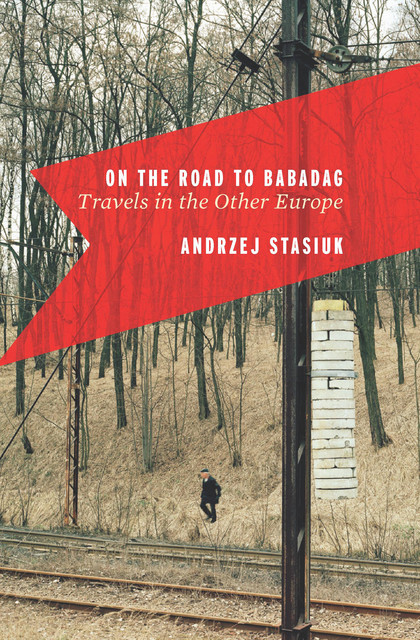 On the Road to Babadag, Andrzej Stasiuk