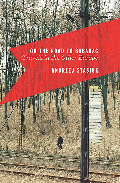On the Road to Babadag, Andrzej Stasiuk