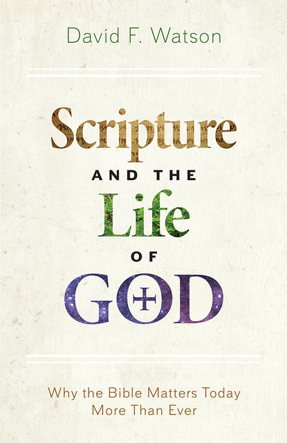 Scripture and the Life of God, David Watson