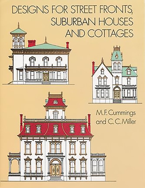 Designs for Street Fronts, Suburban Houses and Cottages, C.C.Miller, M.F.Cummings