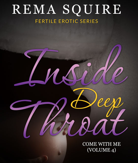 INSIDE DEEP THROAT: Come With Me (Volume 4), Rema Squire