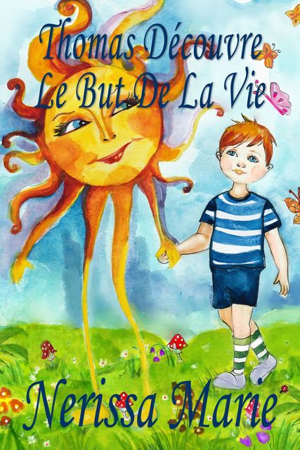 Livre Enfant: Thomas Découvre Le But De La Vie, Nerissa Marie