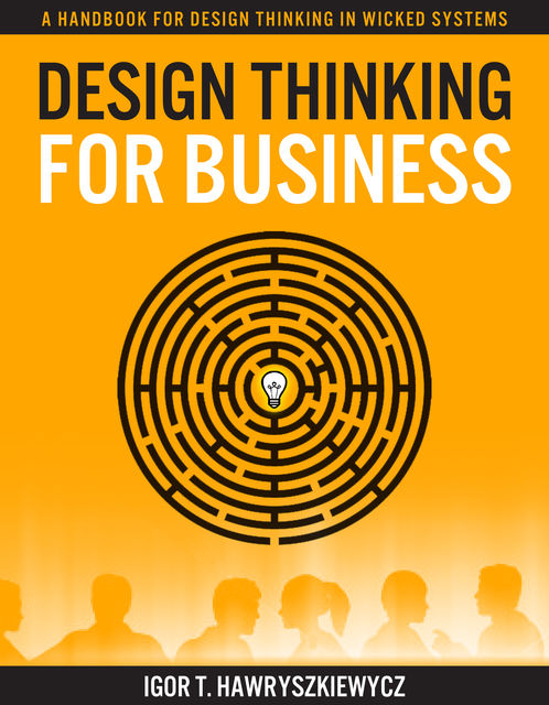 Design Thinking for Business, Igor Hawryszkiewycz