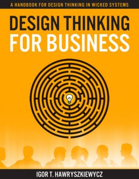 Design Thinking for Business, Igor Hawryszkiewycz