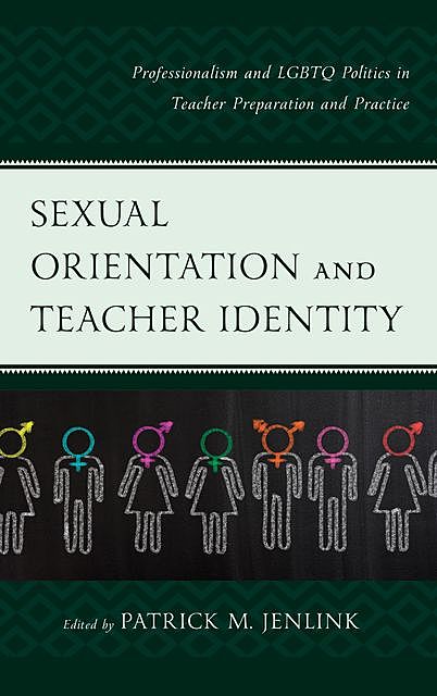 Sexual Orientation and Teacher Identity, Edited by Patrick M. Jenlink
