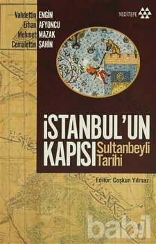 İstanbul'un Kapısı Sultanbeyli Tarihi, Erhan Afyoncu, Cemalettin Şahin, Mehmet Mazak, Vahdettin Engin