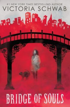 Bridge of Souls (City of Ghosts #3), Victoria Schwab