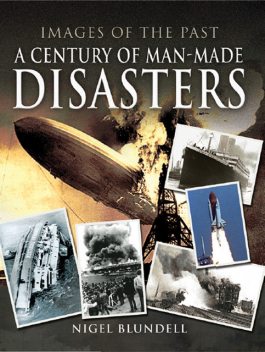 A Century of Man-Made Disasters, Nigel Blundell