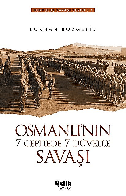 Osmanlı'nın 7 Cephede 7 Düvelle Savaşı, Burhan Bozgeyik