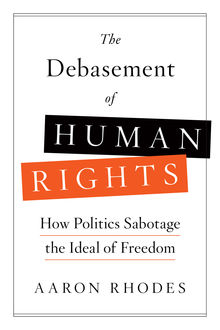 The Debasement of Human Rights, Aaron Rhodes